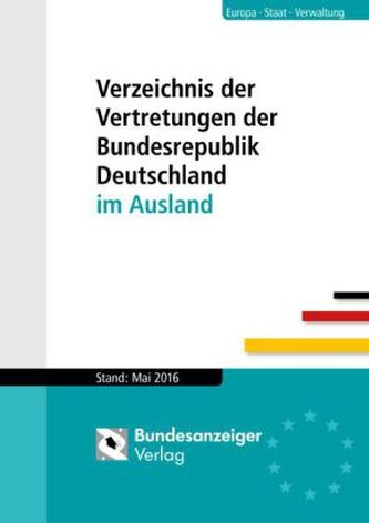Verzeichnis der Vertretungen der Bundesrepublik Deutschland im Ausland, Stand Mai 2016