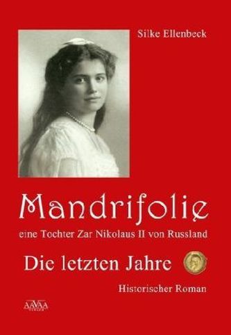 Mandrifolie - Eine Tochter Zar Nikolaus II von Russland. Bd.2 Mandrifolie - Eine Tochter Zar Nikolaus II von Russland. Bd.2