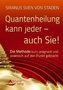 Quantenheilung kann jeder - auch Sie!