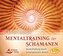 Mentaltraining der Schamanen, 3 Audio-CDs