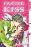 Faster than a Kiss. Bd.1
