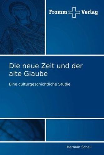 Die neue Zeit und der alte Glaube