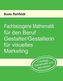 Fachbezogene Mathematik für den Beruf Gestalter/Gestalterin für visuelles Marketing