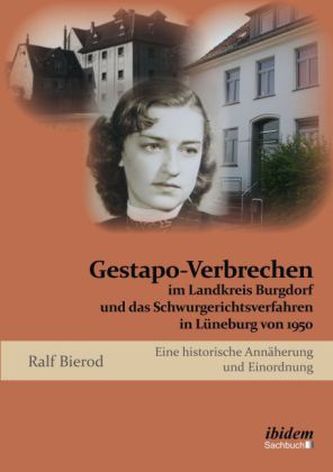 Gestapo-Verbrechen im Landkreis Burgdorf und das Schwurgerichtsverfahrens in Lüneburg von 1950