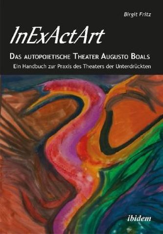 InExActArt - Das autopoietische Theater Augusto Boals