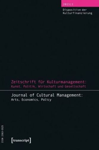 Zeitschrift für Kulturmanagement: Kunst, Politik, Wirtschaft und Gesellschaft. Journal of Cultural Management. H.1/2015