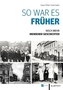 So war es früher. Noch mehr Mendener Geschichten