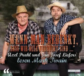 'Wenn man bedenkt, dass wir alle verrückt sind . . .' Axel Prahl und Jan Josef Liefers lesen Mark Twain, 1 Audio-CD