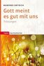 Gott meint es gut mit uns