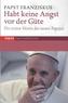 Habt keine Angst vor der Güte