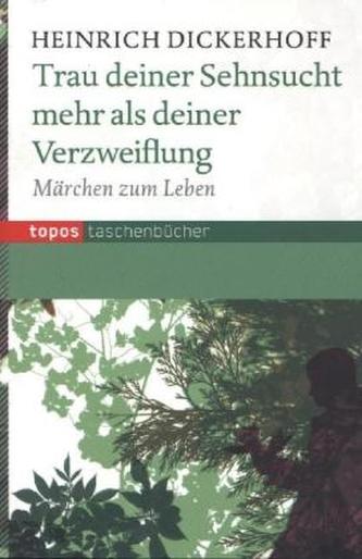 Trau deiner Sehnsucht mehr als deiner Verzweiflung