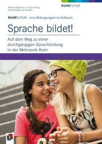 Sprache bildet! - Auf dem Weg zu einer durchgängigen Sprachbildung in der Metropole Ruhr