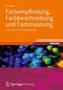 Farbempfindung, Farbbeschreibung und Farbmessung