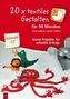 20 x textiles Gestalten für 90 Minuten, Klasse 1/2