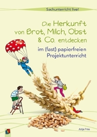 Die Herkunft von Brot, Milch, Obst & Co. entdecken
