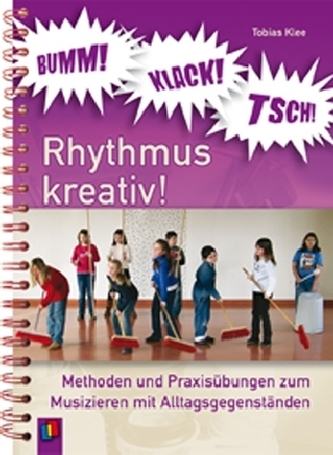 Bumm! Klack! Tsch! - Rhythmus kreativ! Bumm! Klack! Tsch! - Rhythmus kreativ!