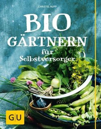 Biogärtnern für Selbstversorger