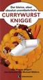 Der kleine, aber absolut unentbehrliche Currywurst-Knigge