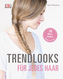 Trendlooks für jedes Haar