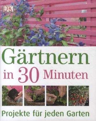 Gärtnern in 30 Minuten