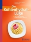 Die Kohlenhydrat-Lüge