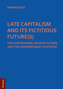 Late Capitalism and its Fictitious Future(s)