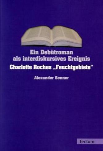 Ein Debütroman als interdiskursives Ereignis