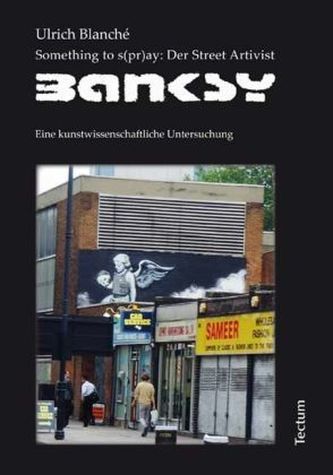 Something to s(pr)ay, Der Street Artivist Banksy