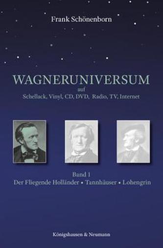Wagneruniversum auf Schellack, Vinyl, CD, DVD, Radio, TV, Internet. Bd.1