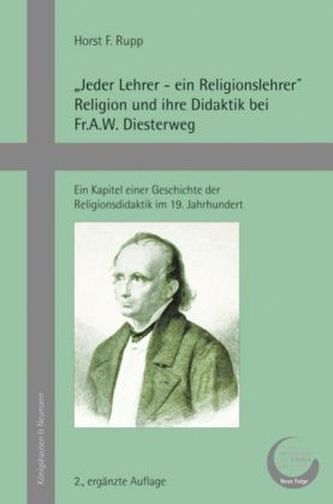 'Jeder Lehrer - ein Religionslehrer' Religion und ihre Didaktik bei Fr.A.W. Diesterweg