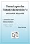 Grundlagen der Entscheidungstheorie, anschaulich dargestellt