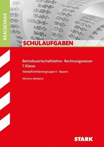 Betriebswirtschaftslehre - Rechnungswesen 7. Klasse, Wahlpflichtfächergruppe II Bayern