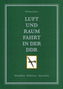 Luft- und Raumfahrt in der DDR. Tl.1