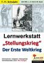 Lernwerkstatt 'Stellungskrieg' - Der Erste Weltkrieg