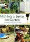 Mit Holz arbeiten im Garten