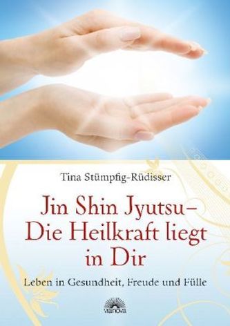 Jin Shin Jyutsu - Die Heilkraft liegt in Dir