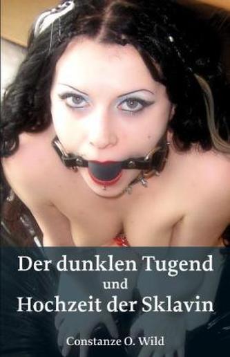 Der dunklen Tugend. Hochzeit der Sklavin Der dunklen Tugend. Hochzeit der Sklavin