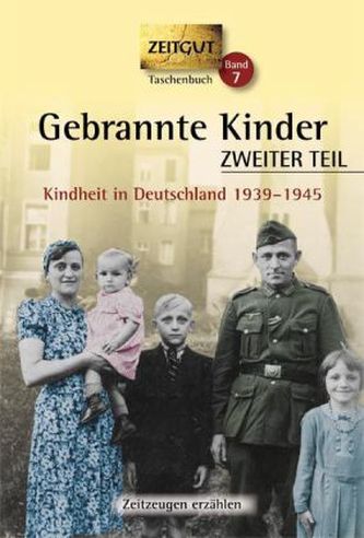 Gebrannte Kinder, Kindheit in Deutschland 1939-1945. Tl.2 Gebrannte Kinder, Kindheit in Deutschland 1939-1945. Tl.2