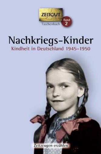 Nachkriegs-Kinder, Kindheit in Deutschland 1945-1950 Nachkriegs-Kinder, Kindheit in Deutschland 1945-1950