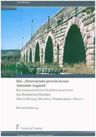 Das 'Itinerarium provinciarum Antonini Augusti,'  2 Bde.