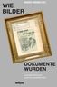 Wie Bilder Dokumente wurden