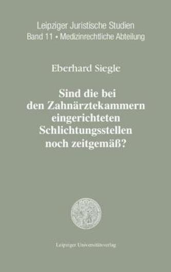 Sind die bei den Zahnärztekammern eingerichteten Schlichtungsstellen noch zeitgemäß?