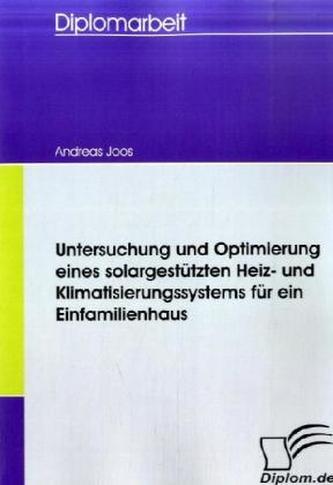 Untersuchung und Optimierung eines solargestützten Heiz- und Klimatisierungssystems für ein Einfamilienhaus