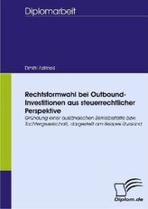 Rechtsformwahl bei Outbound-Investitionen aus steuerrechtlicher Perspektive