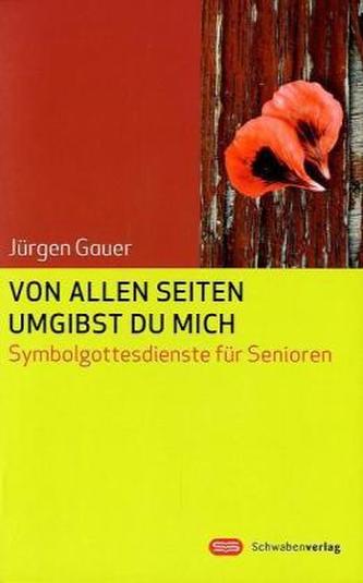 Von allen Seiten umgibst du mich