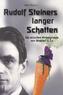 Rudolf Steiners langer Schatten