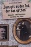 'Dem gilt es den Tod, der das gethan'