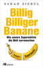 Billig.Billiger.Banane
