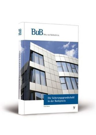 Die Sicherungsgrundschuld in der Bankpraxis