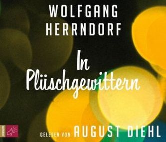 In Plüschgewittern, 3 Audio-CDs In Plüschgewittern, 3 Audio-CDs